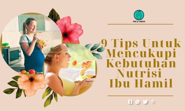 Penting 9 Tips Untuk Mencukupi Kebutuhan Nutrisi Ibu Hamil