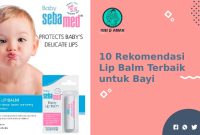 Rekomendasi Lip Balm Terbaik untuk Bayi