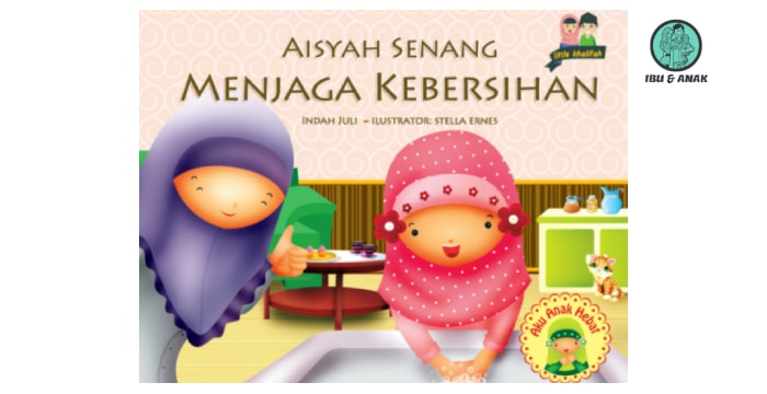 Pelangi Indonesia: Aisyah Senang Menjaga Kebersihan