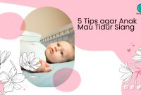 5 Tips agar Anak Mau Tidur Siang, Dijamin Ampuh