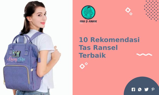 10 Rekomendasi Tas Ransel Terbaik untuk Perlengkapan Bayi