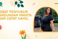 Obat Penyubur Kandungan Wanita agar Cepat Hamil