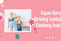 Kapan Harus Skrining Tumbuh Kembang Anak? Ini Manfaatnya!