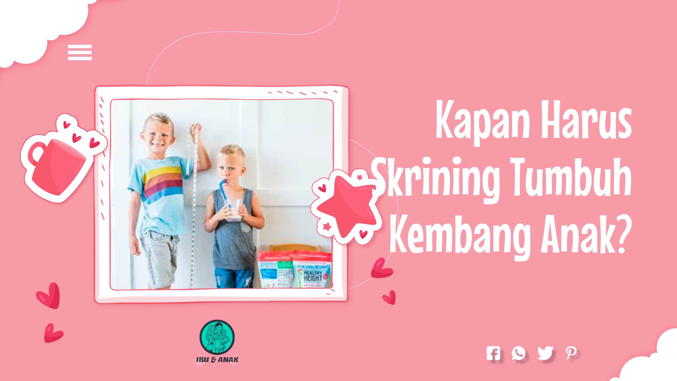 Kapan Harus Skrining Tumbuh Kembang Anak? Ini Manfaatnya!