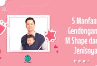 5 Manfaat Gendongan M Shape dan Jenisnya!